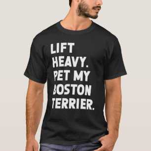 T-shirt Fitness Workout Lift Heavy Pet Dog Boston Terrier