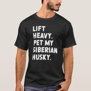 T-shirt Fitness Workout Lift Heavy Pet Dog Siberian Husky