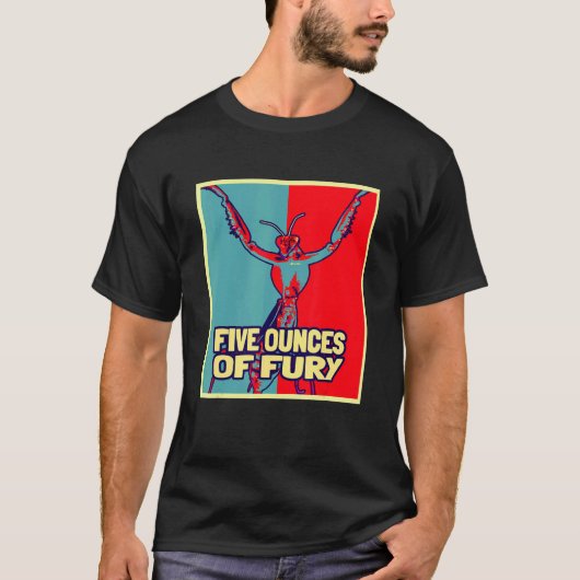 T-shirt Five Ounces Of Fury  Insect Entomology Praying Man (Devant)