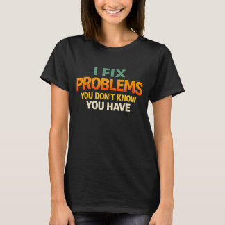 T-shirt Fix Problems Didnt Know Funny Programmer Humor