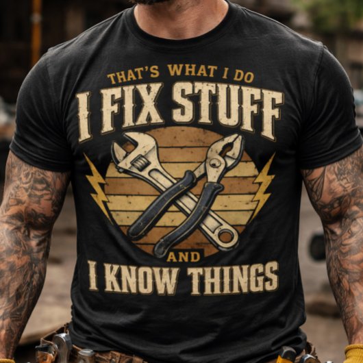T-shirt Fix Stuff And Know Things funny handyman 