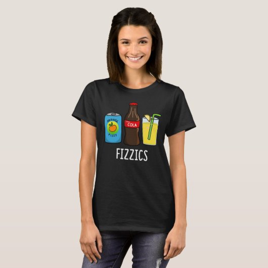 T-shirt Fizzics Funny Fizzy Cola Boissons Pun Dark BG (Devant entier)