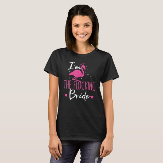 T-shirt Flamant rose I'm The Flocking Bride Pink Bird (Devant entier)