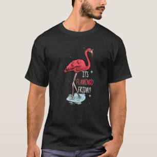 T-shirt Flamant rose Itu2019s Flamant rose Vendredi Oiseau