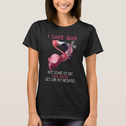 T-shirt Flamant rose j'aime Dieu mais certains enfants se (Devant)