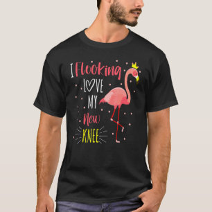 T-shirt Flamant rose Love My New Knee Remplacement Chirurg