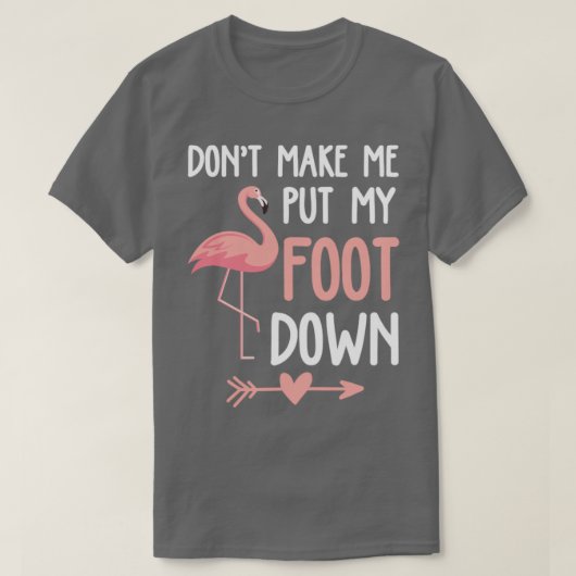 T-shirt Flamant rose Ne Me Fais Pas Poser Mon Pied Vers Le (Design devant)