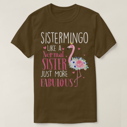 T-shirt Flamant rose Sistermingo comme une soeur normale F (Design devant)