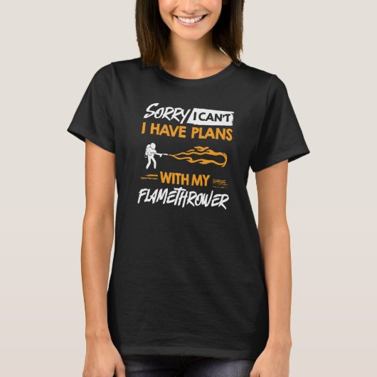 T-shirt Flamethrower Gun Fire Thrower Flame Weapon Quotes  (Devant)