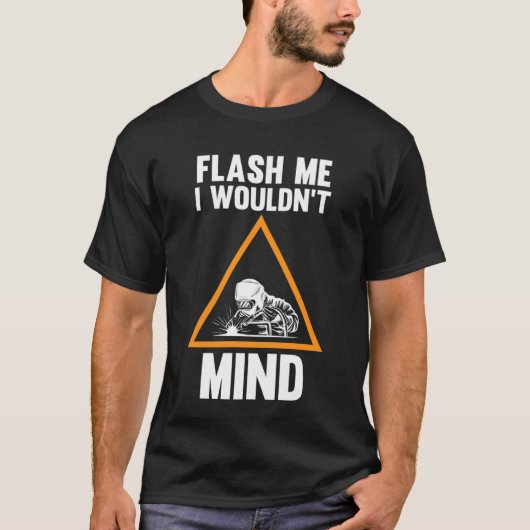 T-shirt flash-moi ça ne me dérangerait pas de souder (Devant)