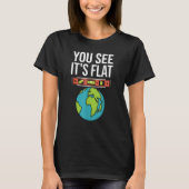 T-shirt Flat Earth Conspiracy You See It's Flat Earther Sp (Devant)