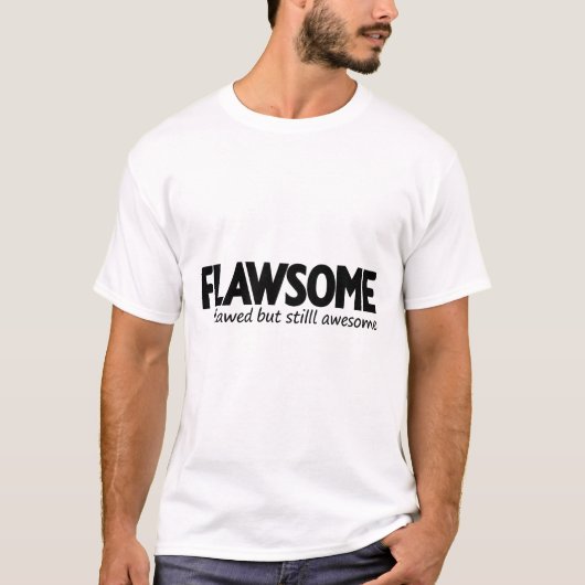 T-shirt Flawsome: Flawed but Still Awesome (Devant)
