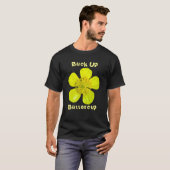 T-shirt Fleur Beurre - Buck Up Buttercup. (Devant entier)