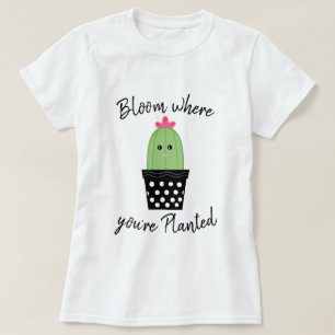 T-shirt Fleur de cactus où vous êtes chemise plantée