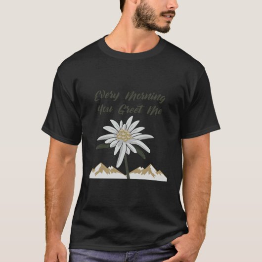 T-shirt Fleur Edelweiss Chaque Matin Vous Me Saluez Alpes (Devant)