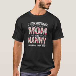 T-shirt Fleur Femme J'Ai Deux Titres Maman Et Nanny mignon