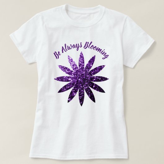 T-shirt Fleur pétillante pourpre foncé Citation toujours f (Design devant)