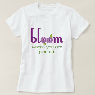 T-shirt "Fleurissez où vous êtes" pièce en t inspirée