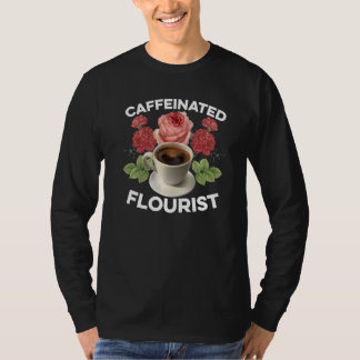 T-shirt Fleuriste Caféinée Jardinier Amateur de Plantes Bo