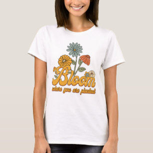 T-shirt Fleurs Rétro Fleurissent Où Vous Êtes Plantée T-Sh