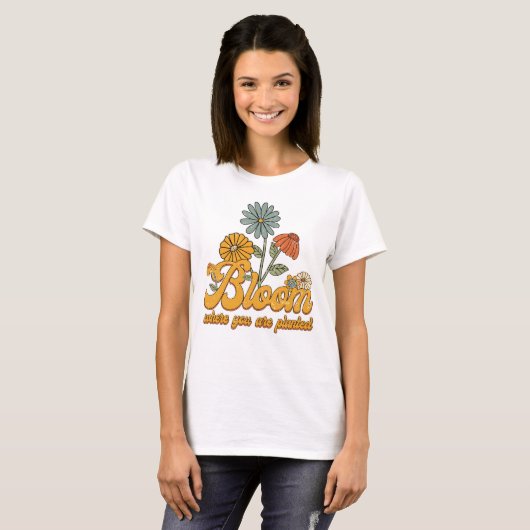 T-shirt Fleurs Rétro Fleurissent Où Vous Êtes Plantée T-Sh (Devant entier)