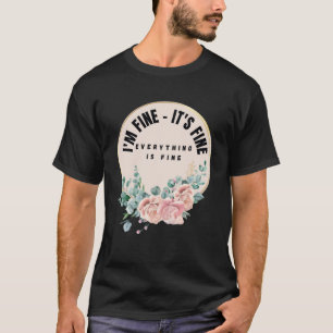T-shirt Fleurs roses Je m'en sors Bien Tout va bien