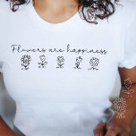 T-shirt Fleurs sont Bonheur Feminine Moderne Minimaliste<br><div class="desc">Le cadeau parfait pour votre meilleur ami, fille ou petite amie qui aime les fleurs et le bonheur. Le design comporte cinq jolies fleurs souriantes avec le texte "Fleurs sont le bonheur" dans un style d'art simple ligne. Design minimaliste moderne et design féminin. Crédit photo : Drop the Étiquette Movement...</div>