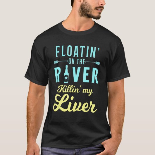 T-shirt Floatin' Sur La Rivière Killin' My Liver Camper Ca (Devant)