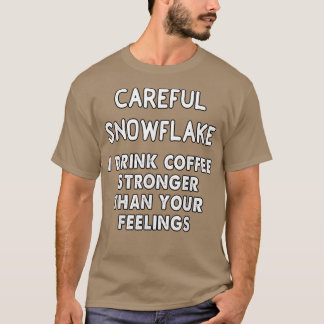T-shirt flocon de neige prudent je bois du café plus fort 