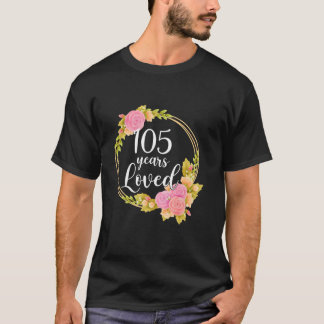 T-shirt Floral Loved 105 ans 105e anniversaire Cadeaux Tee