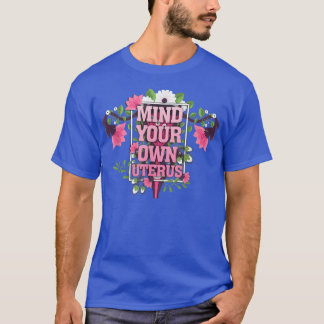 T-shirt Floral Mind Votre Uterus Soutien Les Droits Des Fe