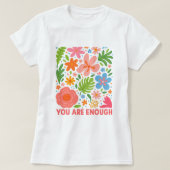 T-shirt Floral “You Are Enough”; Summer  Affirmation (Design devant)