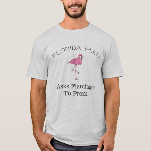 T-shirt Florida, "Demande Flamant rose À Prom". (Devant)