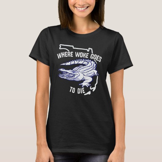 T-shirt Florida Is Where Woke Goes To Die DeSantis Florida (Devant)