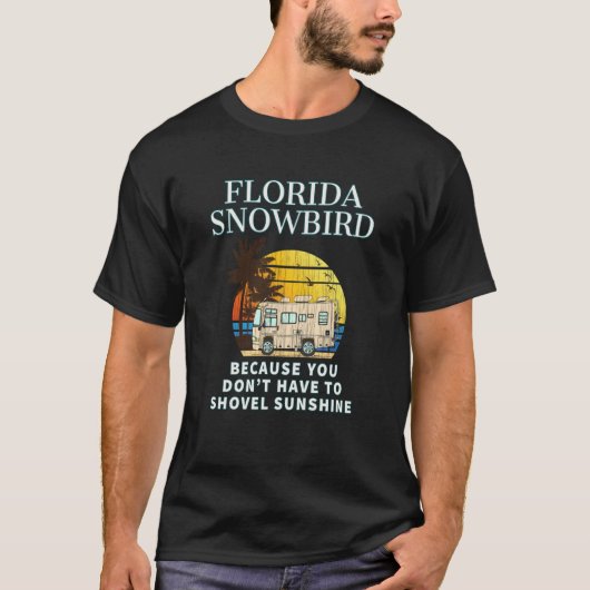 T-shirt Florida Snowbird camping-car  NE DÉBLAYEZ PAS LA N (Devant)