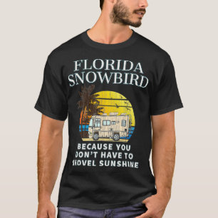 T-shirt Floride Snowbird RV DONT SHOVEL NEIGE