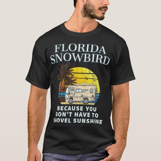 T-shirt Floride Snowbird RV DONT SHOVEL NEIGE (Devant)