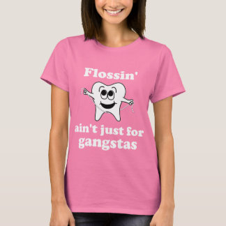 T-shirt Flossin n'est pas seulement pour les gangstas (DAR