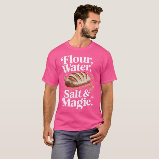 T-shirt Flour Water Salt Magic Cute Sourdough Design (Devant entier)