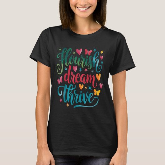 T-shirt Flourish Dream Thrive Motivational  (Devant)