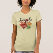 T-shirt flowered art with a phrase that makes it simple, b (Devant)