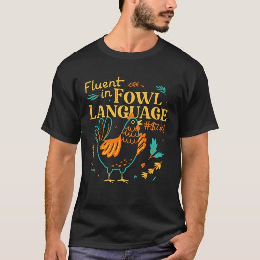T-shirt Fluent In Fowl Language   Chicken (Devant)