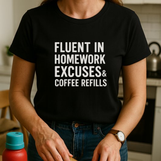 T-shirt Fluent in Homework Excuses et recharges de café