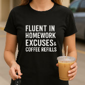 T-shirt Fluent in Homework Excuses et recharges de café
