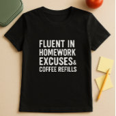 T-shirt Fluent in Homework Excuses et recharges de café