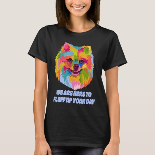 T-shirt Fluff Up Your Day Pomeranian Pom Pom (Devant)