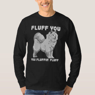 T-shirt Fluff You Fluffin Fluff Samoyed Chien Plaisanterie