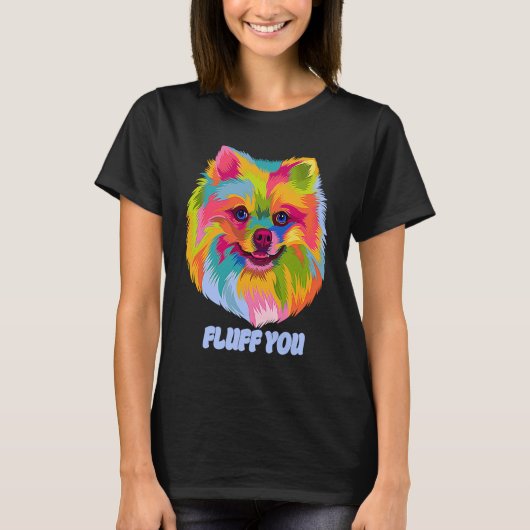 T-shirt Fluff You Pomeranian Humor Pom Pom Animal Pun (Devant)