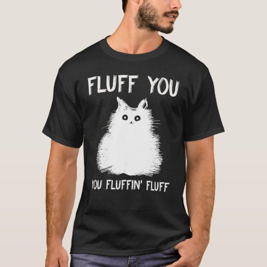 T-shirt Fluff You You Fluffin Fluff  Cat Kitten (Devant)