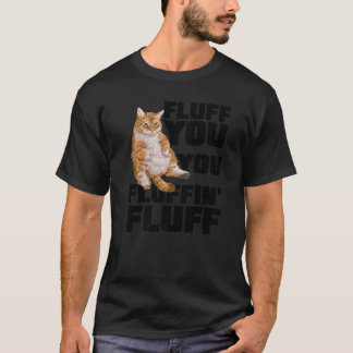 T-shirt Fluffin Vous Fluffin Fluff Chat Propriétaire Chat